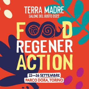 Terra Madre - Salone del Gusto 2022 - Food Regeneration @ TORINO
